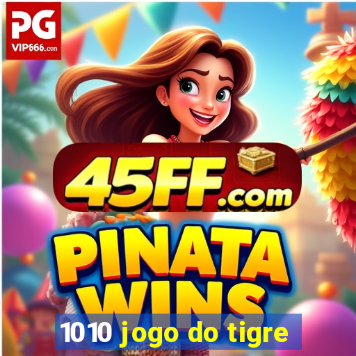 1010 jogo do tigre